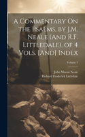 Commentary On the Psalms, by J.M. Neale (And R.F. Littledale). of 4 Vols. [And] Index; Volume 2