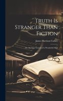 Truth Is Stranger Than Fiction
