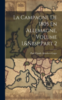 Campagne De 1805 En Allemagne, Volume 1, Part 2