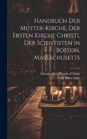 Handbuch der mutter-kirche, der Ersten kirche Christi, der Scientisten in Boston, Massachusetts