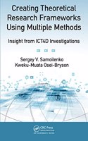 Creating Theoretical Research Frameworks using Multiple Methods: Insight from Ict4d Investigations