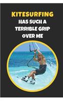 Kitesurfing Has Such A Terrible Grip Over Me