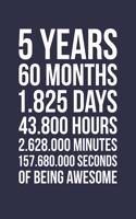 Blank Lined Journal, Notebook, Diary, Planner - 5 Years 60 Months Of Being Awesome - 5th Birthday Gift For 5 Years Old Boys And Girls: Medium College-Ruled Journey Diary, 110 page, Lined, 6x9 (15.2 x 22.9 cm)