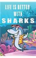 Life Is Better With Sharks: Cute Sharks Lovers Journal / Notebook / Diary / Birthday Gift (6x9 - 110 Blank Lined Pages)