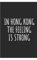 In Hong Kong The Feeling Is Strong