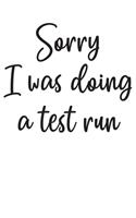 Sorry I Was Doing A Test Run