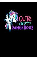 Cute But Dangerous: 120 Pages I 6x9 I College Ruled Linepaper I Funny Cute Unicorn, Karate & MMA Gifts I