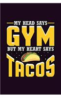 My Head says Gym But My Heart says Tacos: With a matte, full-color soft cover, this Bucket List Journal is the ideal size 6x9 inch, 90 pages cream colored pages . Make dreams come true. Get 