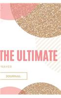 The Ultimate Prayer Journal