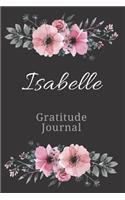 Isabelle Gratitude Journal: Personalized with Name Formatted Diary for Women and Girls