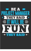 Be A Project Manager They Said It Will Be Fun They Said