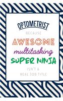 Optometrist Because Awesome Multitasking Super Ninja Isn't A Real Job Title