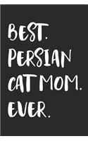 Best Persian Cat Mom Ever: Notebook - Unique Journal for Proud Cat Owners, Moms - Gift Idea for Women & Girls - Personalized Lined Note Book, Individual Dairy