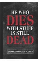 He Who Dies with Stuff Is Still Dead