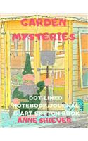 Garden Mysteries Notebook Journal: A Gardeners Theme Blank Lined, Dot Matrix, Sketch Page Combination Style Composition Book for Garden Lovers