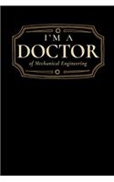 I'm a Doctor of Mechanical Engineering: Blank Lined Journal