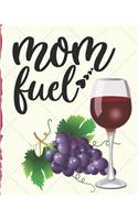 Mom Fuel: Wine Glass: Classic Soft Cover Diary Log Book Ruled for Writing Sketching Planning Documenting 8x10 150 pages (CQS.0102)