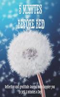 5 Minutes Before Bed: Pocket size reflection and gratitude journal for a happier you in just 5 minutes a Day
