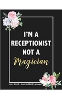 I'm A Receptionist Not A Magician - July 2019 - June 2020 Planner: Funny Office Humor Black Daily Planner Mid Year 2019 to 2020 Planner, Daily Calendar To-Do List Journal.