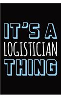 It's a logistician thing: Blank lined novelty office humor themed notebook to write in: With a versatile wide rule interior: Blue and white text
