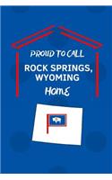 Proud To Call Rock Springs, Wyoming Home: 2 in 1 Note Book Journal