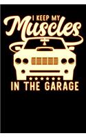 i keep my muscles in the garage