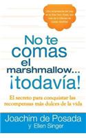 No Te Comas El Marshmallow...Todav a