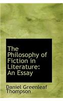 The Philosophy of Fiction in Literature: An Essay