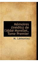 M Moires (in Dits) de L'Abb Morellet, Tome Premier