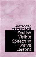 English Visible Speech in Twelve Lessons
