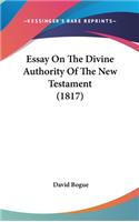 Essay On The Divine Authority Of The New Testament (1817): (English)