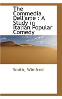 The Commedia Dell'arte: A Study in Italian Popular Comedy