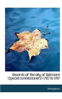 Records of the city of Baltimore (Special commissioners) 1782 to 1797