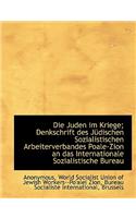 Die Juden Im Kriege; Denkschrift Des Judischen Sozialistischen Arbeiterverbandes Poale-Zion an Das I