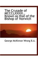 The Crusade of MCCCLXXXIII., Known as That of the Bishop of Norwich: (English)