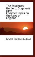 The Student's Guide to Stephen's New Commentaries on the Laws of England