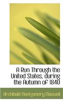 A Run Through the United States, During the Autumn of 1840