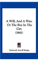 A Will, And A Way: Or The Boy In The City (1861)(English)