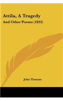 Attila, A Tragedy: And Other Poems (1833)(English)