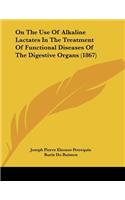 On The Use Of Alkaline Lactates In The Treatment Of Functional Diseases Of The Digestive Organs (1867)