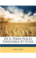 de A. Persii Flacci Virtutibus Et Vitiis