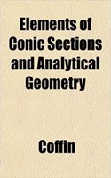 Elements of Conic Sections and Analytical Geometry: (English)