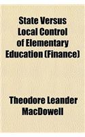 State Versus Local Control of Elementary Education (Finance): (English)