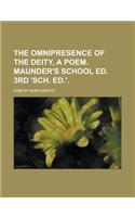 The Omnipresence of the Deity, a Poem. Maunder's School Ed. 3rd 'Sch. Ed.': (English)