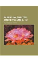 Papers on Smelter Smoke Volume S. 1-2