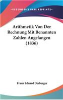 Arithmetik Von Der Rechnung Mit Benannten Zahlen Angefangen (1836)
