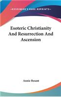 Esoteric Christianity and Resurrection and Ascension