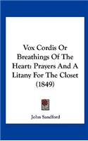 Vox Cordis or Breathings of the Heart: Prayers and a Litany for the Closet (1849)