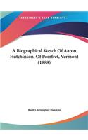 A Biographical Sketch of Aaron Hutchinson, of Pomfret, Vermont (1888)