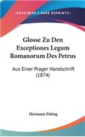 Glosse Zu Den Exceptiones Legum Romanorum Des Petrus: Aus Einer Prager Handschrift (1874)